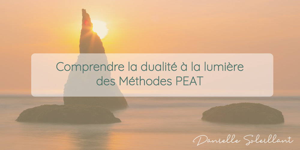 Comprendre la dualité à la lumière des Méthodes PEAT