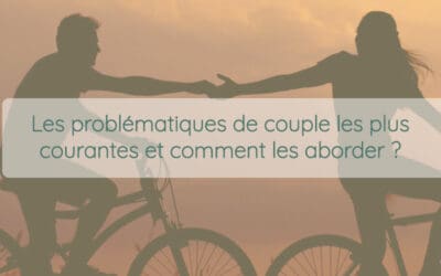 Quelles sont les problématiques de couple les plus courantes et comment les aborder à la lumière des Méthodes PEAT?